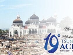 19 Tahun Sudah Tsunami Aceh 2004, Saatnya Refleksi Diri Dan Berdoa Semoga Aceh Lebih Baik Kedepannya